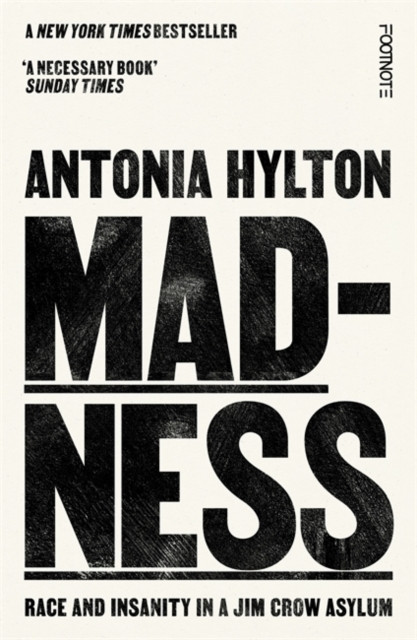 Madness: Race and Insanity in a Jim Crow Asylum - The New York Times Bestseller