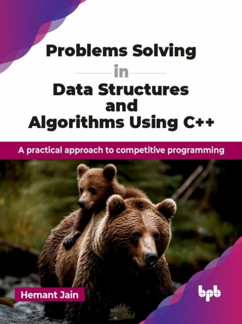 Problems Solving in Data Structures and Algorithms Using C++: A practical approach to competitive programming