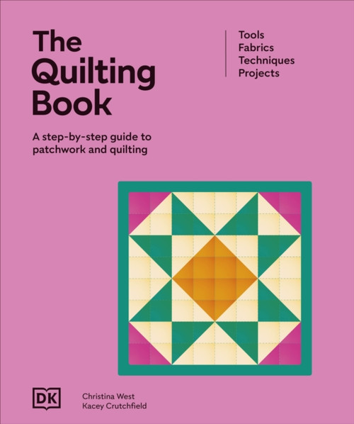 The Quilting Book: A Step-By-Step Guide to Patchwork and Quilting
