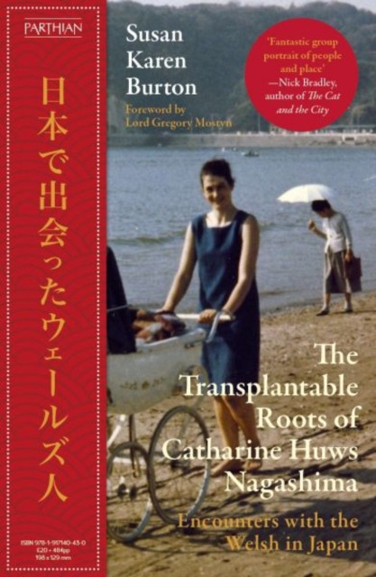 The Transplantable Roots of Catharine Huws Nagashima: Encounters with the Welsh in Japan