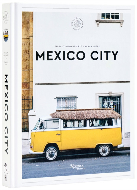 Mexico City: The Extraordinary Guide: An Insider Tour of Art, Food, and Culture