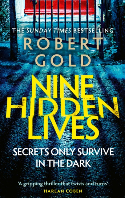 Nine Hidden Lives: 'If you're looking for a gripping thriller that twists and turns, Robert Gold delivers' HARLAN COBEN