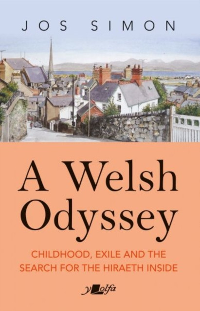 A Welsh Odyssey: Childhood, exile and the search for the hiraeth inside