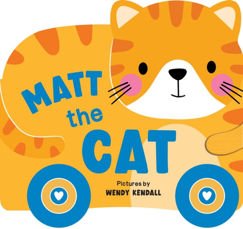 Rolling Pals: Matt the Cat: An Interactive Board Book for Toddlers with Wheels (Rolling Pals Book 1)
