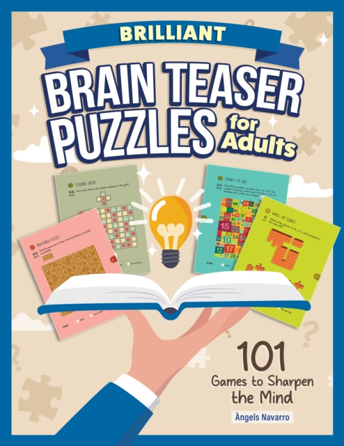 Brilliant Brain Teaser Puzzles for Adults: 101 Games to Sharpen the Mind