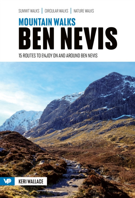 Mountain Walks Ben Nevis: 15 routes to enjoy on and around Ben Nevis