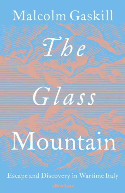 The Glass Mountain: Escape and Discovery in Wartime Italy