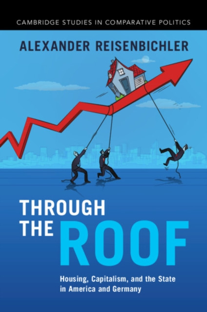 Through the Roof: Housing, Capitalism, and the State in America and Germany
