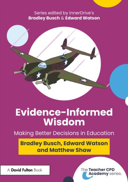 Evidence-Informed Wisdom: Making Better Decisions in Education