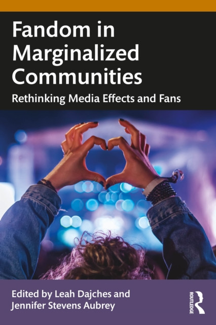 Fandom in Marginalized Communities: Rethinking Media Effects and Fans