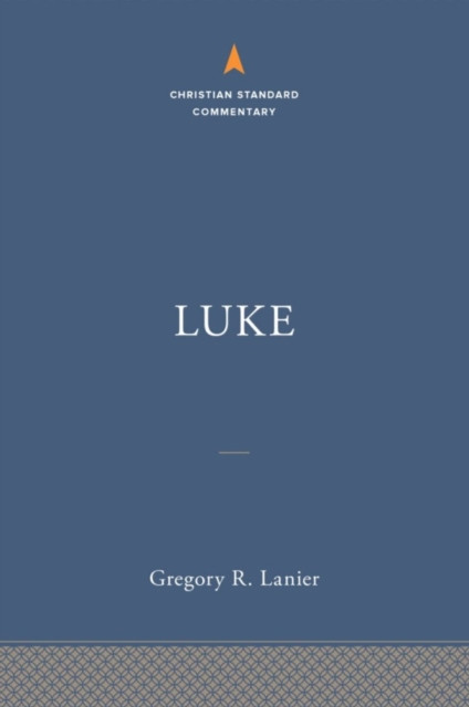 Luke: The Christian Standard Commentary