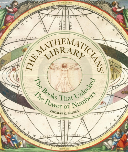 The Mathematicians' Library: The Books That Unlocked The Power Of Numbers