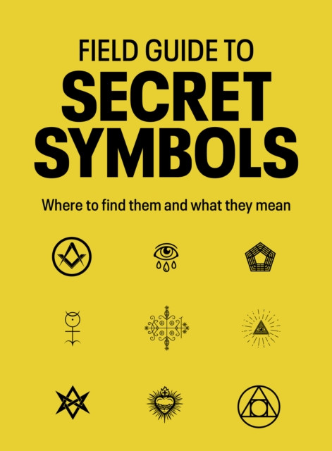 Field Guide to Secret Symbols: Where to find them and what they mean