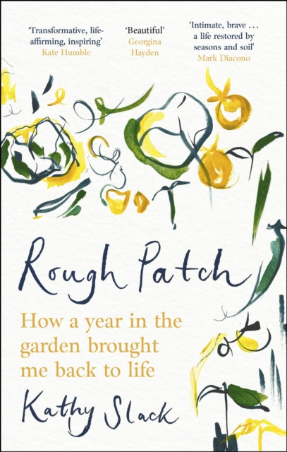 Rough Patch: How a Year in the Garden Brought Me Back to Life