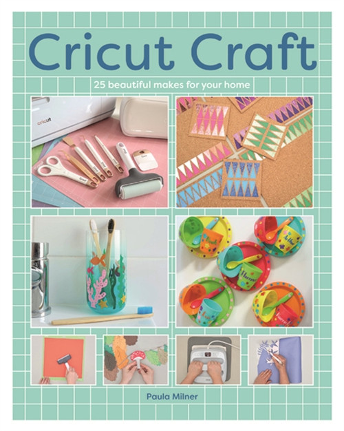 Cricut Craft: 25 Beautiful Makes For Your Home