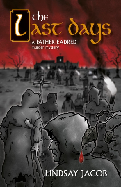The Last Days: A Father Eadred Murder Mystery