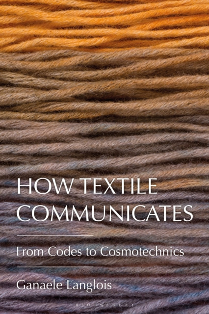 How Textile Communicates: From Codes to Cosmotechnics