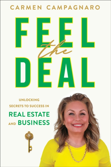 Feel the Deal: Unlocking Secrets to Success in Real Estate and Business