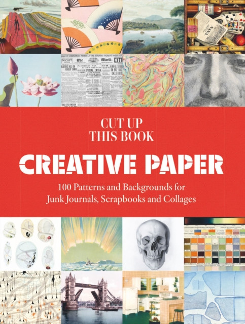 Creative Paper: 100 Backgrounds for Junk Journals, Scrapbooks and Collages