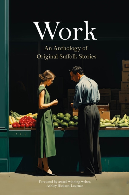 Work: An anthology of Original Suffolk Stories