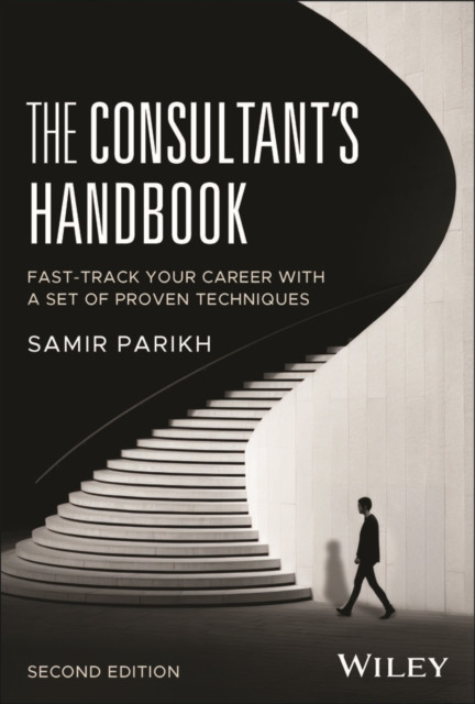 The Consultant's Handbook: Fast-Track Your Career with a Set of Proven Techniques