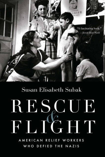 Rescue and Flight: American Relief Workers Who Defied the Nazis