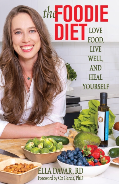 The Foodie Diet: Love Food, Live Well, and Heal Yourself