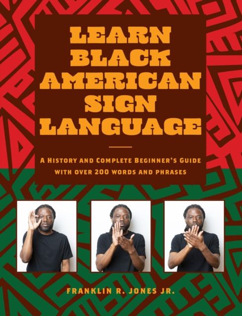 Learn Black American Sign Language: A History and Complete Beginner's Guide with Over 200  Words and Phrases