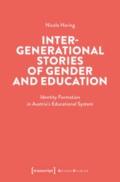Intergenerational Stories of Gender and Education: Identity Formation in Austria's Educational System