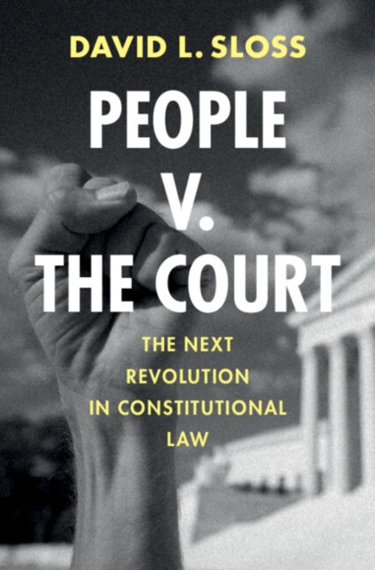 People v. The Court: The Next Revolution in Constitutional Law