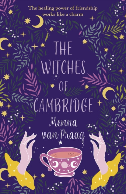 The Witches of Cambridge: The charming novel of life-changing magic and friendship