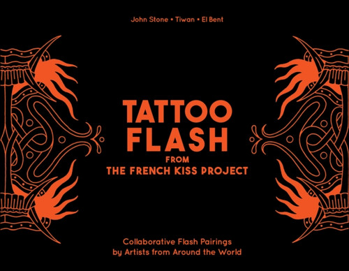 Tattoo Flash from the French Kiss Project: Collaborative Flash Pairings by Tattoo Artists from Around the World