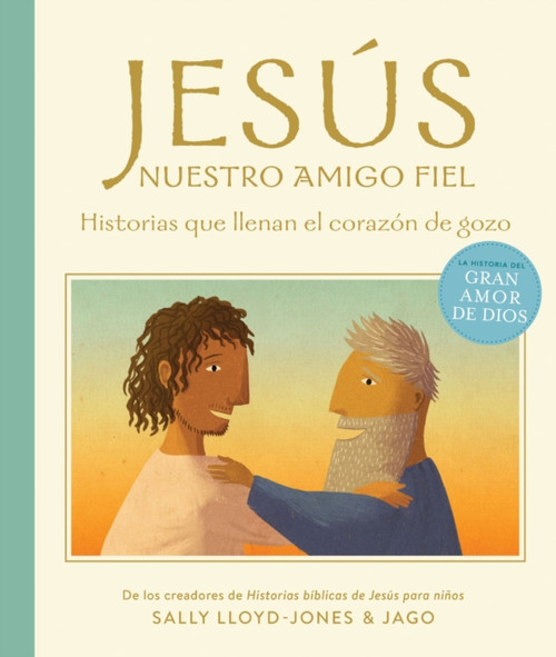 Jesus, nuestro amigo fiel: Historias que llenan el corazon de gozo