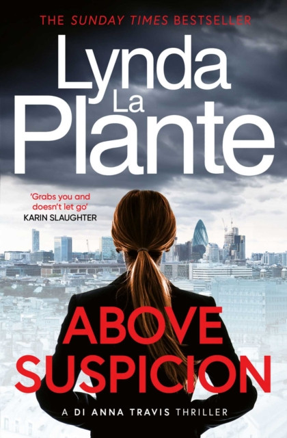 Above Suspicion: The first instalment in the DI Anna Travis series from the acclaimed and bestselling creator of Jane Tennison