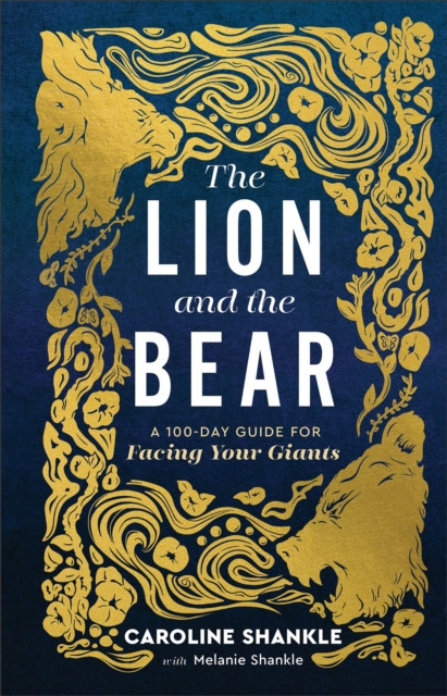 The Lion and the Bear: A 100-Day Guide for Facing Your Giants