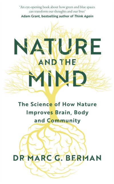 Nature and the Mind: The Science of How Nature Improves Brain, Body and Community