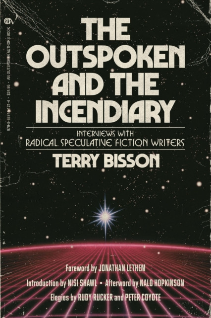 The Outspoken and the Incendiary: Interviews with Radical Speculative Fiction Writers
