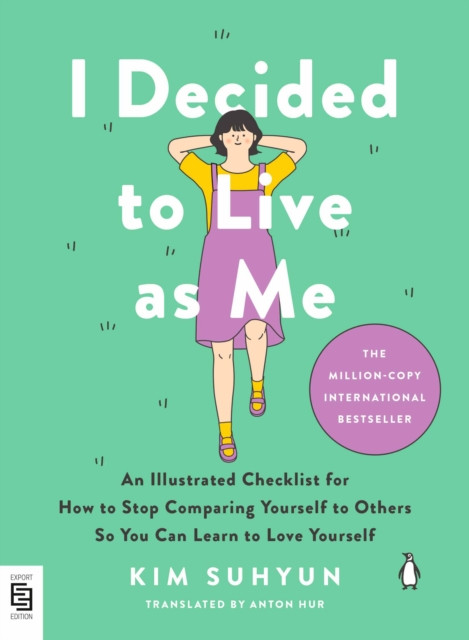 I Decided to Live as Me: An Illustrated Checklist for How to Stop Comparing Yourself to Others So You Can Learn to Love Yourself