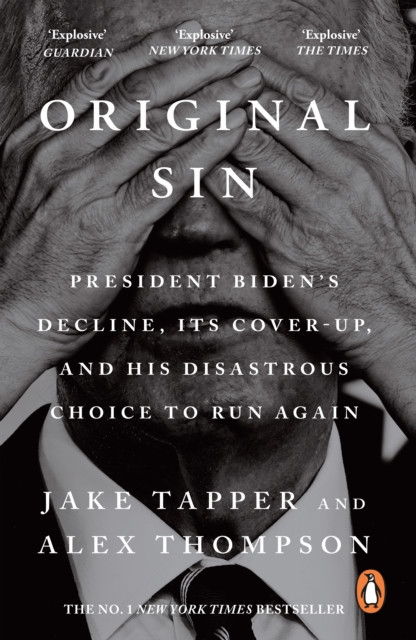 Original Sin: President Biden's decline, its cover-up, and his disastrous choice to run again