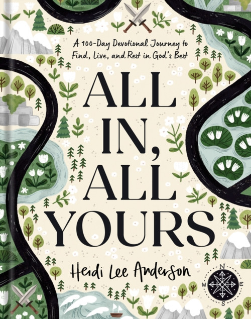 All In, All Yours: A 100-Day Devotional Journey to Find, Live, and Rest in God's Best