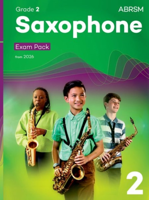 Saxophone Exam Pack from 2026, ABRSM Grade 2: Selected from the syllabus from 2026. Saxophone Part, Piano Accompaniments, Scales & Sight-Reading