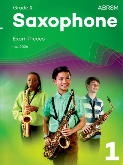 Saxophone Exam Pieces from 2026, ABRSM Grade 1: Selected from the syllabus from 2026. Saxophone Part & Piano Accompaniments