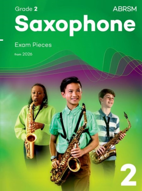 Saxophone Exam Pieces from 2026, ABRSM Grade 2: Selected from the syllabus from 2026. Saxophone Part & Piano Accompaniments
