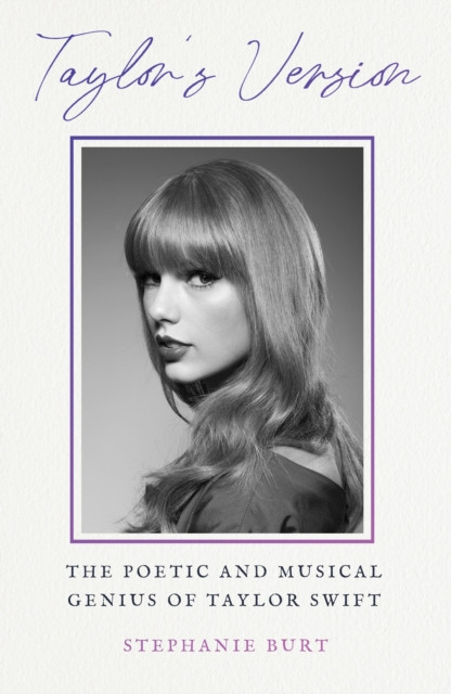 Taylor's Version: The Poetic and Musical Genius of Taylor Swift