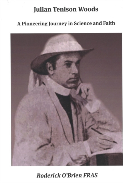 Julian Tenison Woods: A Pioneering Journey in Science and Faith