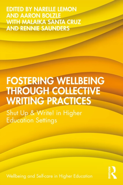 Fostering Wellbeing through Collective Writing Practices: Shut Up & Write! in Higher Education Settings