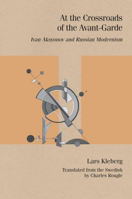 At the Crossroads of the Avant-Garde: Ivan Aksyonov and Russian Modernism