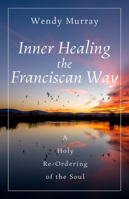 Inner Healing the Franciscan Way