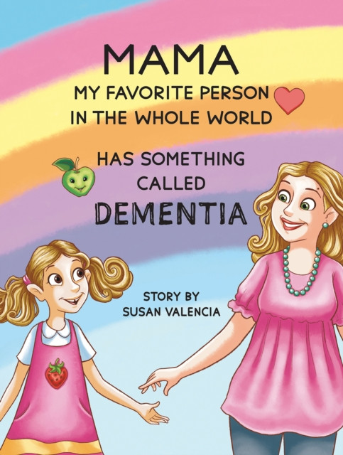 Mama—My Favorite Person in the Whole World—Has Something Called Dementia