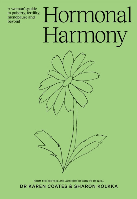 Hormonal Harmony: A woman's guide to puberty, fertility, menopause and beyond